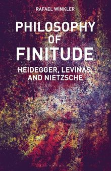 Philosophy of Finitude: Heidegger, Levinas and Nietzsche