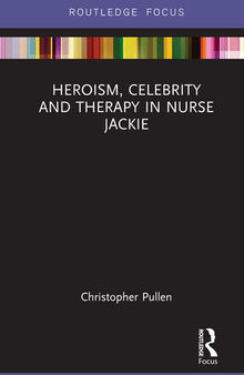 Heroism, Celebrity and Therapy in Nurse Jackie