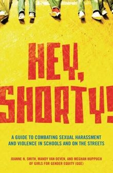Hey, Shorty!: A Guide to Combating Sexual Harassment and Violence in Schools and on the Streets
