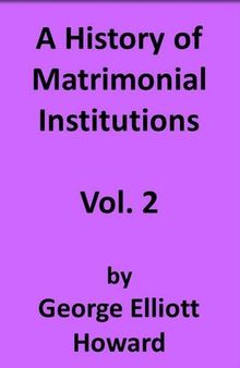 A History of Matrimonial Institutions, Vol. 2 of 3