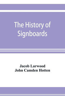 The History of Signboards, from the Earliest times to the Present Day