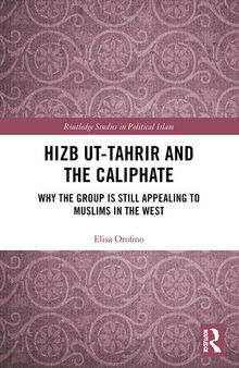 Hizb ut-Tahrir and the Caliphate: Why the Group is Still Appealing to Muslims in the West