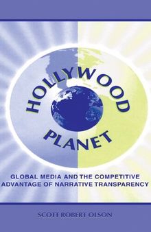 Hollywood Planet: Global Media and the Competitive Advantage of Narrative Transparency