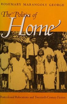 The Politics of Home: Postcolonial Relocations and Twentieth-Century Fiction