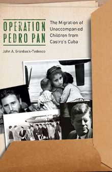 Operation Pedro Pan: The Migration of Unaccompanied Children from Castro's Cuba