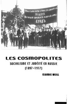 Les cosmopolites: Socialisme et judéité en Russie, 1897-1917