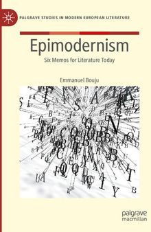 Epimodernism: Six Memos for Literature Today