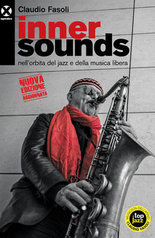 Inner sounds nell'orbita del jazz e della musica libera. Nuova edizione aggiornata