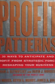 Profit Patterns: 30 Ways to Anticipate and Profit from Strategic Forces Reshaping Your Business