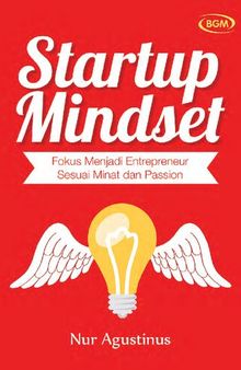 Startup Mindset: Fokus Menjadi Entrepreneur Sesuai Minat dan Passion