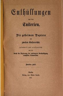 Enthüllungen aus den Tuilerien. Die geheimen Papiere des Zweiten Kaiserreiches