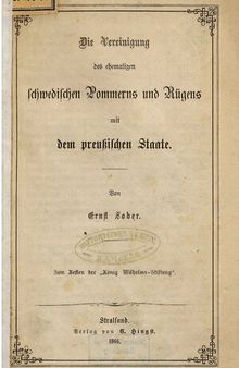 Die Vereinigung des ehemaligen schwedischen Pommerns und Rügens mit dem Preußischen Staate