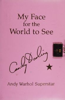 My Face for the World to See: The Diaries, Letters, and Drawings of Candy Darling, Andy Warhol Superstar