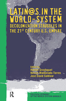 Latino/as in the World-system: Decolonization Struggles in the 21st Century U.S. Empire