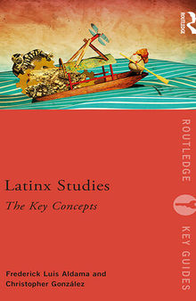 Latinx Studies: The Key Concepts