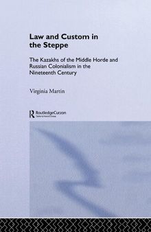 Law and Custom in the Steppe: The Kazakhs of the Middle Horde and Russian Colonialism in the Nineteenth Century
