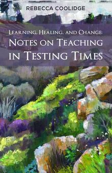Learning, Healing, and Change: Notes on Teaching in Testing Times