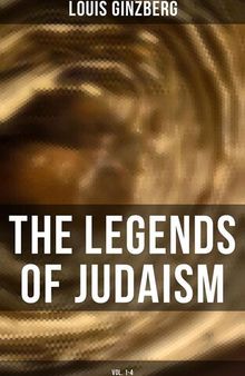 The Legends of Judaism (Vol. 1-4)