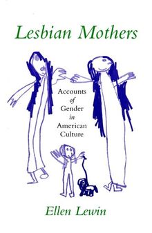 Lesbian Mothers: Accounts of Gender in American Culture