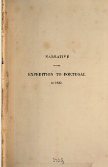Narrative of the expedition to Portugal in 1832, under the order of His Imperial Majesty Dom Pedro, Duke of Braganza