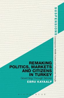 Remaking Politics, Markets, and Citizens in Turkey: Governing Through Smoke