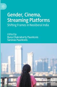 Gender, Cinema, Streaming Platforms: Shifting Frames in Neoliberal India