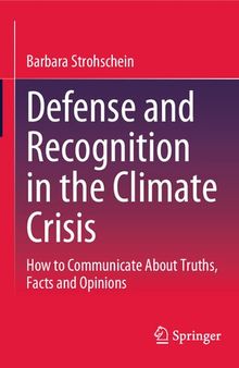 Defense and Recognition in the Climate Crisis: How to Communicate About Truths, Facts and Opinions