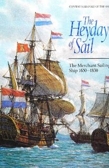 The Heyday of Sail: The Merchant Sailing Ship 1650-1830 (Conway's History of the Ship)