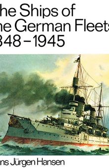 The Ships of the German Fleets, 1848-1945