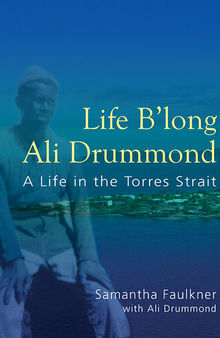 Life B'long Ali Drummond: A life in the Torres Strait
