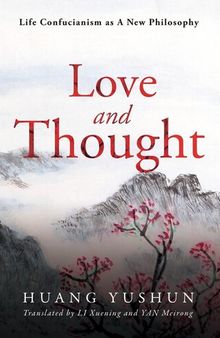 Love and Thought: Life Confucianism as Philosophy