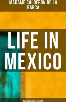 Life in Mexico: Autobiographical Account