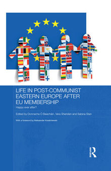 Life in Post-Communist Eastern Europe after EU Membership: Happy Ever After?