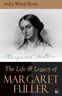 The Life Legacy of Margaret Fuller