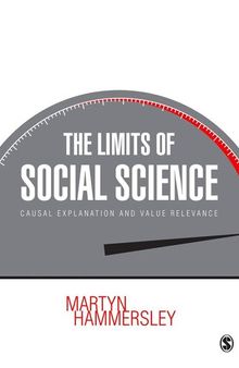The Limits of Social Science: Causal Explanation and Value Relevance