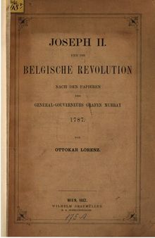 Joseph II. und die belgische Revolution nach den Papieren des General-Gouverneurs Grafen Murray 1787