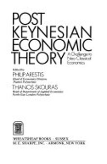 Post Keynesian Economic Theory: A Challenge to Neo-classical Economics