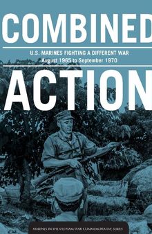 Combined Action: U.S. Marines fighting a different war, august 1965 to september 1970