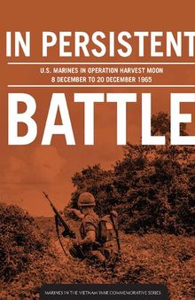 In Persistent Battle: U.S. Marines in Operation Harvest Moon, 8 December to 20 December 1965