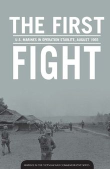The First Fight: U.S. Marines in Operation Starlite, August 1965