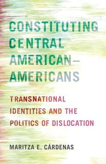 Constituting Central American–Americans: Transnational Identities and the Politics of Dislocation