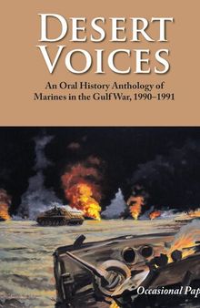 Desert Voices: An Oral History Anthology of Marines in the Gulf War, 1990–1991