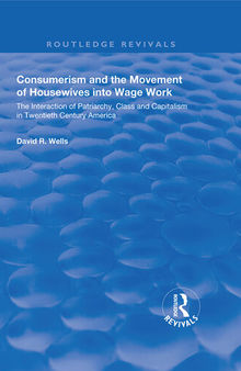 Consumerism and the Movement of Housewives into Wage Work: The Interaction of Patriarchy, Class and Capitalism in Twentieth Century America