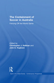 The Containment of Soccer in Australia: Fencing Off the World Game