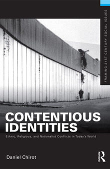 Contentious Identities: Ethnic, Religious and National Conflicts in Today's World