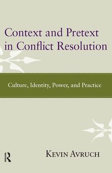Context and Pretext in Conflict Resolution: Culture, Identity, Power, and Practice