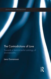 The Contradictions of Love: Towards a feminist-realist ontology of sociosexuality (Ontological Explorations (Routledge Critical Realism))