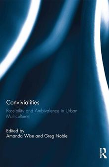 Convivialities: Possibility and Ambivalence in Urban Multicultures
