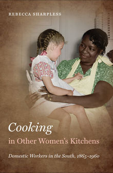 Cooking in Other Women’s Kitchens, Enhanced Ebook: Domestic Workers in the South,1865-1960
