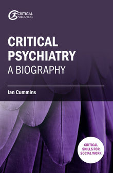 Critical Psychiatry: A Biography